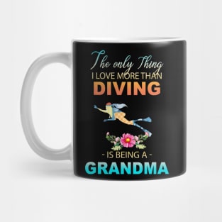 The Ony Thing I Love More Than Diving Is Being A Grandma Mug